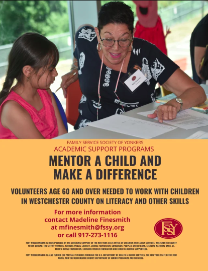 MENTOR A CHILD: The Family Service Society of Yonkers is looking for mentors to work with elementary school children in Yonkers for as little as one hour per week. You will be matched with one or two children to read and work on literacy skills…..